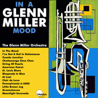 The Glenn Miller Orchestra - In a Glenn Miller Mood