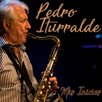 Pedro Iturralde - Mis Inicios