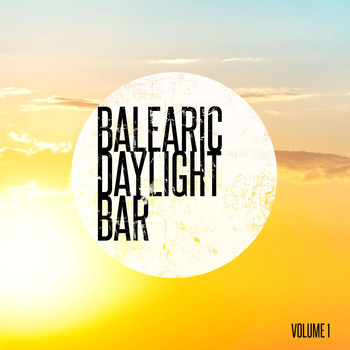 Various Artists - Balearic Daylight Bar, Vol. 1 (Balearic Hang Out Tunes)