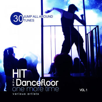 Various Artists - Hit The Dancefloor One More Time (30 Jump All Around Tunes), Vol. 1