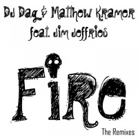 DJ Dag, Matthew Kramer - Fire (The Remixes)