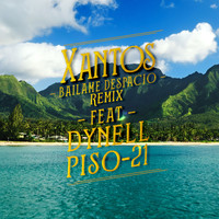 Xantos - Bailame Despacio Remix (feat. Dynell, Piso 21)