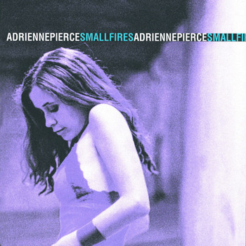 Adrienne Pierce - Small Fires