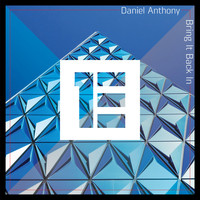 Daniel Anthony - Bring It Back In