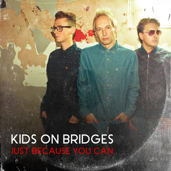 Kids on Bridges - Just Because You Can