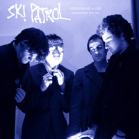 Ski Patrol - Versions of a Life: Recordings 1979-81