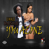 Likkle Dainjah - You Alone (Explicit)