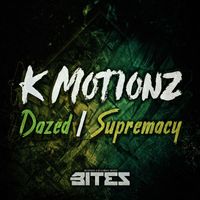 K Motionz - Dazed / Supremacy