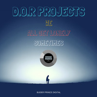D.o.r Projects - We All Get Lonely Sometimes
