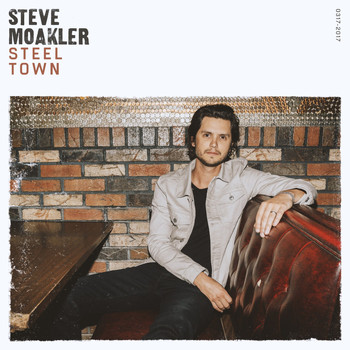 Steve Moakler - Steel Town