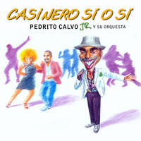 Pedrito Calvo Jr y Su Orquesta - Casinero Sí O Sí