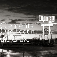 Clements - One Foot n the Grave (Explicit)