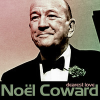 Noël Coward - Dearest Love