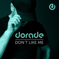 Dorade - Don't Like Me