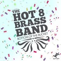 Hot 8 Brass Band - Bottom of the Bucket
