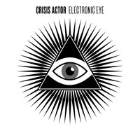 Crisis Actor - Electronic Eye