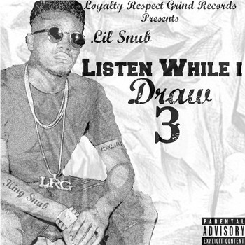 Lil Snub - Listen While I Draw 3