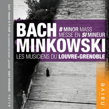 Les Musiciens du Louvre, Marc Minkowski - Bach: Messe en Si, BWV 232