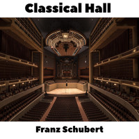 Franz Schubert - Classical Hall: Franz Schubert