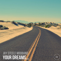 Jay Steele MidiBand - Your Dreams Are Where The Music Takes You