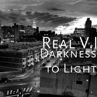 Real V.I - Darkness to Light
