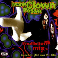 Insane Clown Posse - Mutilation Mix: Greatest Hits (That Never Were Hits) (Explicit)