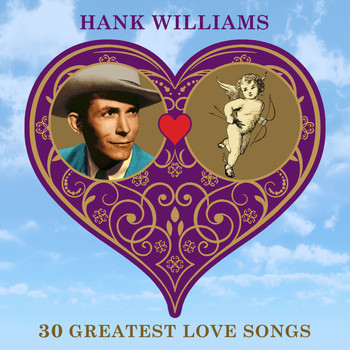 Hank Williams - 30 Greatest Love Songs
