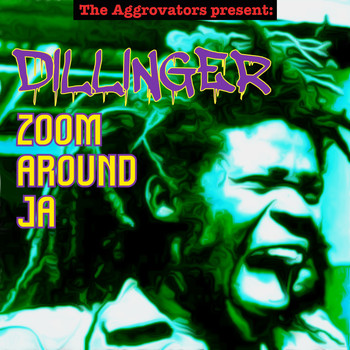 Dillinger - Zoom Around JA