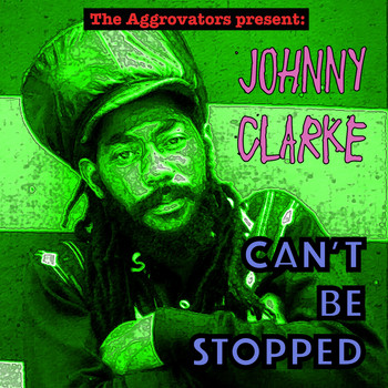 Johnny Clarke - Can't Be Stopped