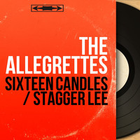 The Allegrettes - Sixteen Candles / Stagger Lee (Mono Version)