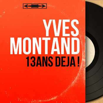 Yves Montand - 13 ans déjà ! (Mono Version)