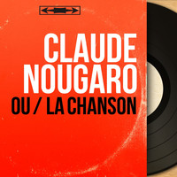 Claude Nougaro - Ou / La chanson (Mono Version)