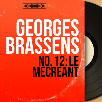 Georges Brassens - No. 12 : le mécréant (Mono version)