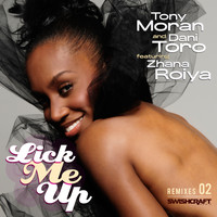 Tony Moran & Dani Toro - Lick Me Up (Ft. Zhana Roiya) [Part Two]