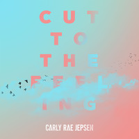 Carly Rae Jepsen - Cut To The Feeling