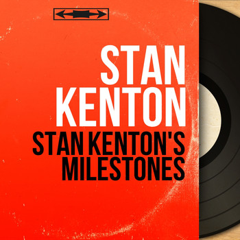 Stan Kenton - Stan Kenton's Milestones (Mono Version)