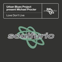 Urban Blues Project & Michael Procter - Love Don't Live (Urban Blues Project present Michael Procter)