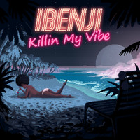 iBenji - Killin My Vibe