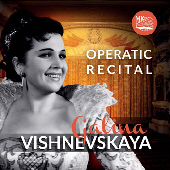 Various Artists - Galina Vishnevskaya. Operatic Recital