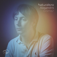 Alejandro Gómez - La Naturaleza