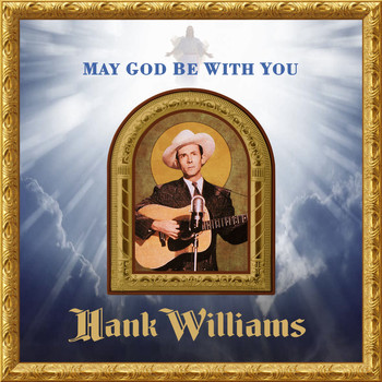 Hank Williams - May God Be With You