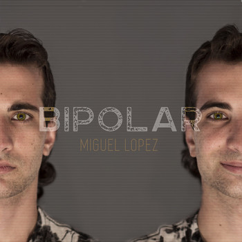 Miguel Lopez - Bipolar