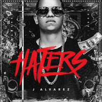 J Alvarez - Haters (Explicit)