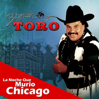 Banda Toro - La Noche Que Murio Chicago