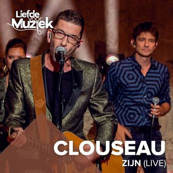 Clouseau - Zijn (Uit Liefde Voor Muziek) (Live)