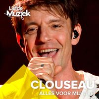 Clouseau - Alles Voor Mij (Uit Liefde Voor Muziek) (Live)