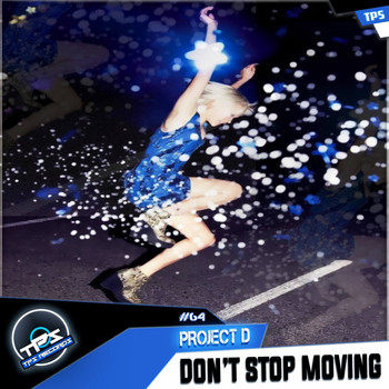 Project D - Dont Stop Moving