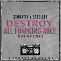 Xsonatix & Steeller - Destroy All Fucking Mice (ReepR Radio Remix)