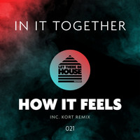 In It Together - How It Feels