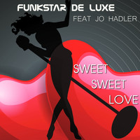 Funkstar De Luxe feat Jo Hadler - Sweet Sweet Love